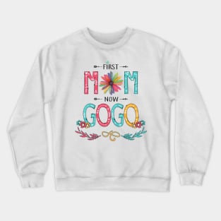 First Mom Now Gogo Wildflowers Happy Mothers Day Crewneck Sweatshirt